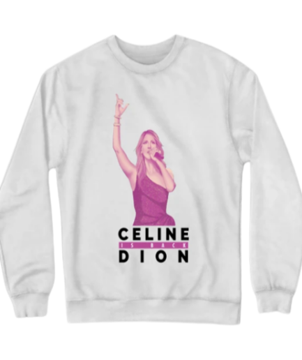 Celine Dion Is Back White Sweatshirts