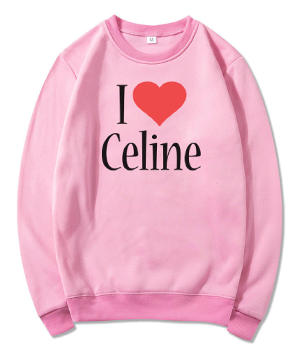 I Love Celine Sweatshirts I Heart Celine